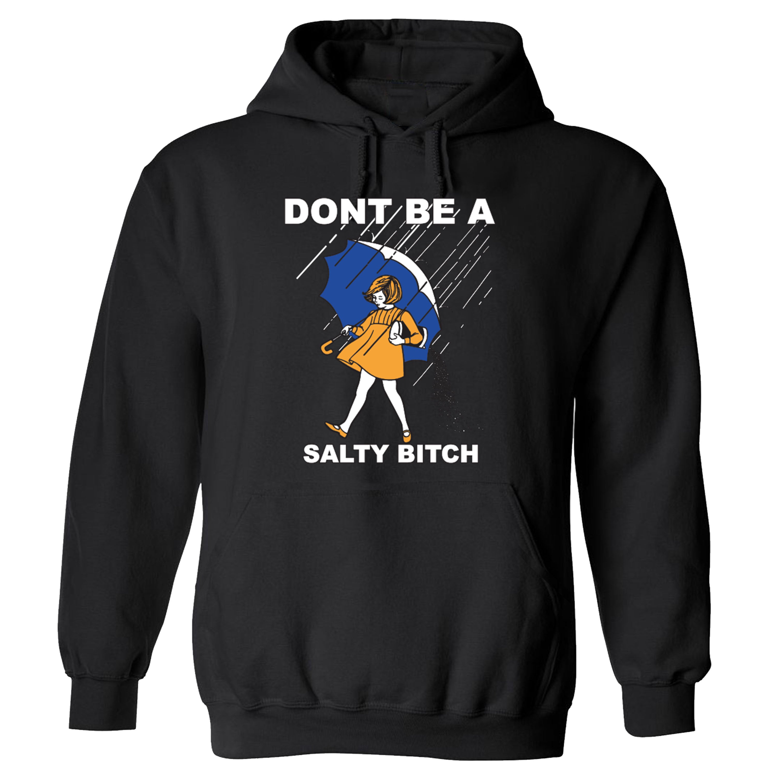 Don't Be Salty Bitch Funny T-shirts Sleevless Hoodies S-3XL