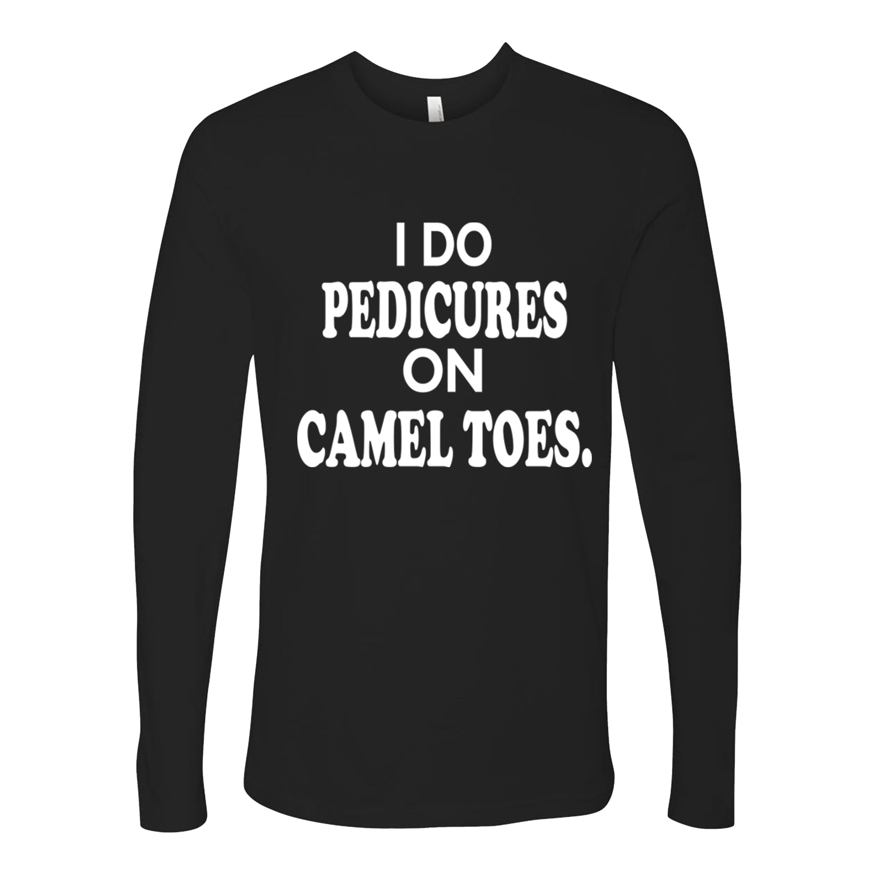 I Do Pedicures On Camel Toes Funny T-shirts Sleevless Hoodies S-3XL