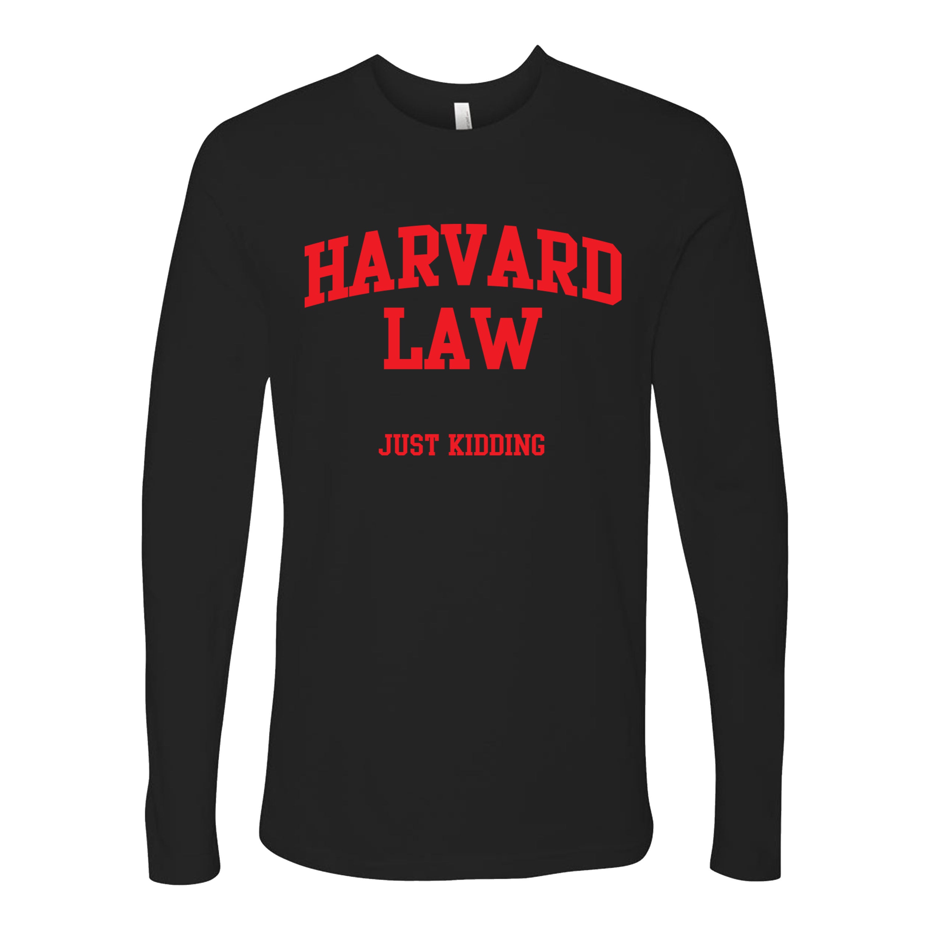 Harvard Law...Just Kidding T-shirts Sleevless Hoodies S-3XL