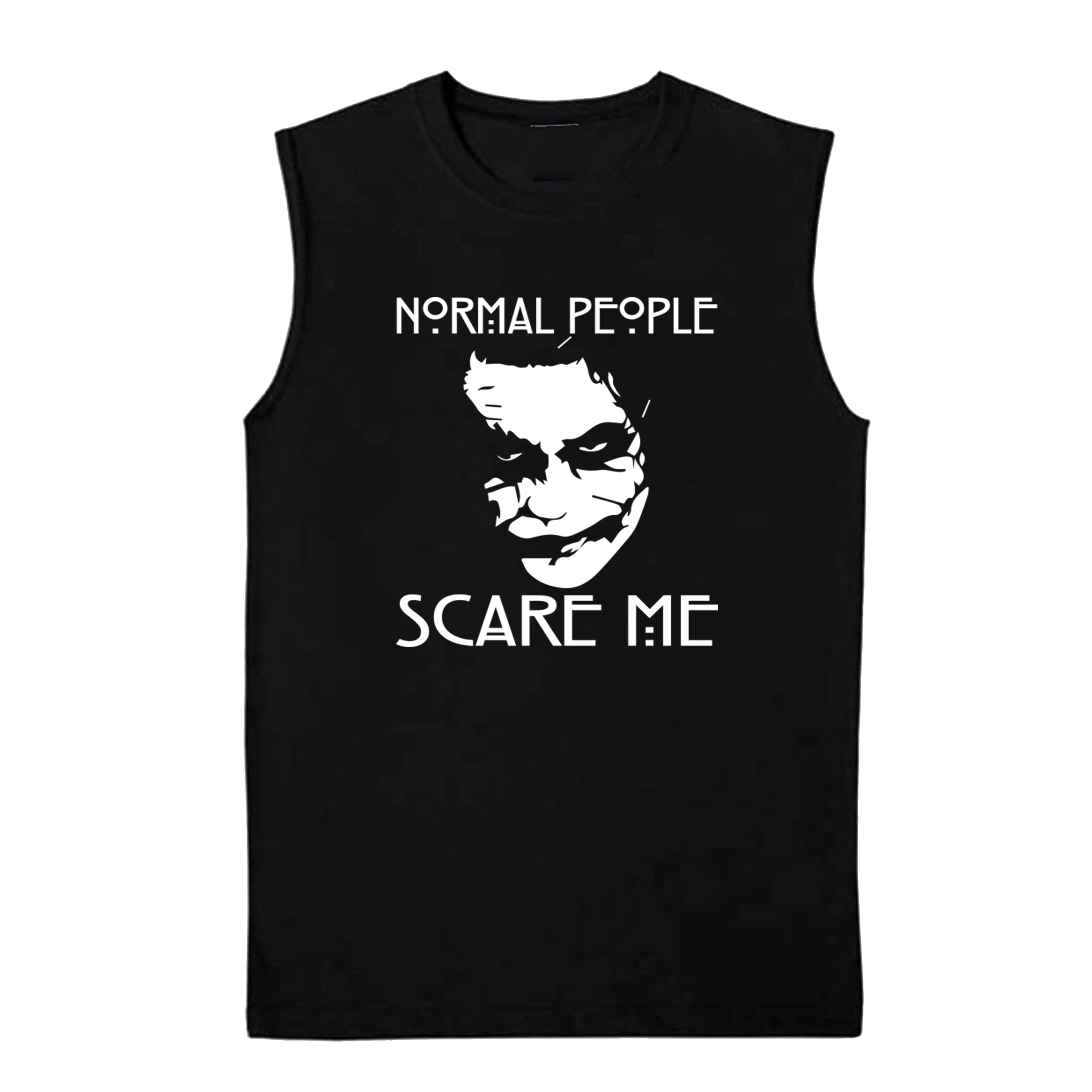 Normal People Scare Me Joker Funny T-shirts Sleevless Hoodies S-3XL