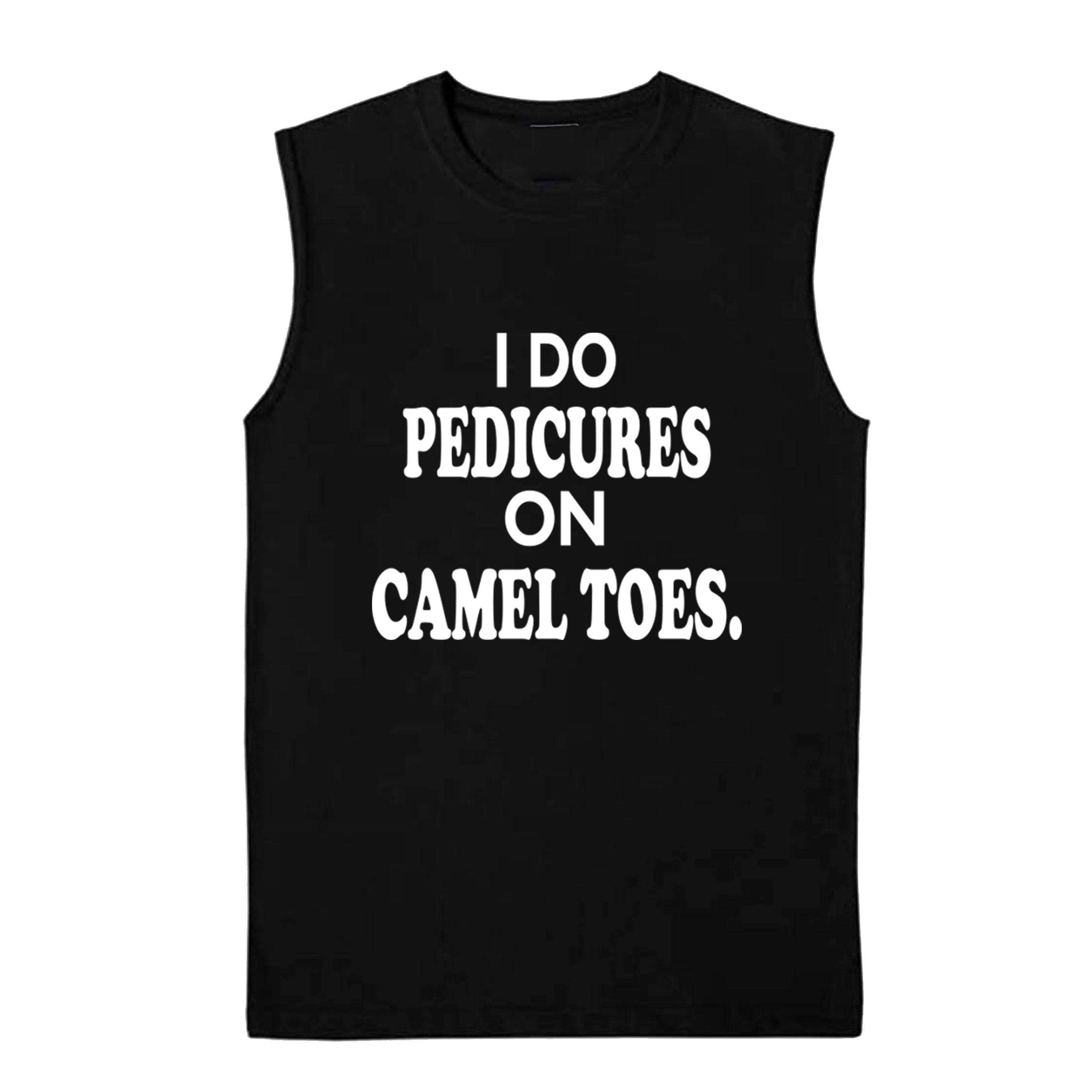 I Do Pedicures On Camel Toes Funny T-shirts Sleevless Hoodies S-3XL