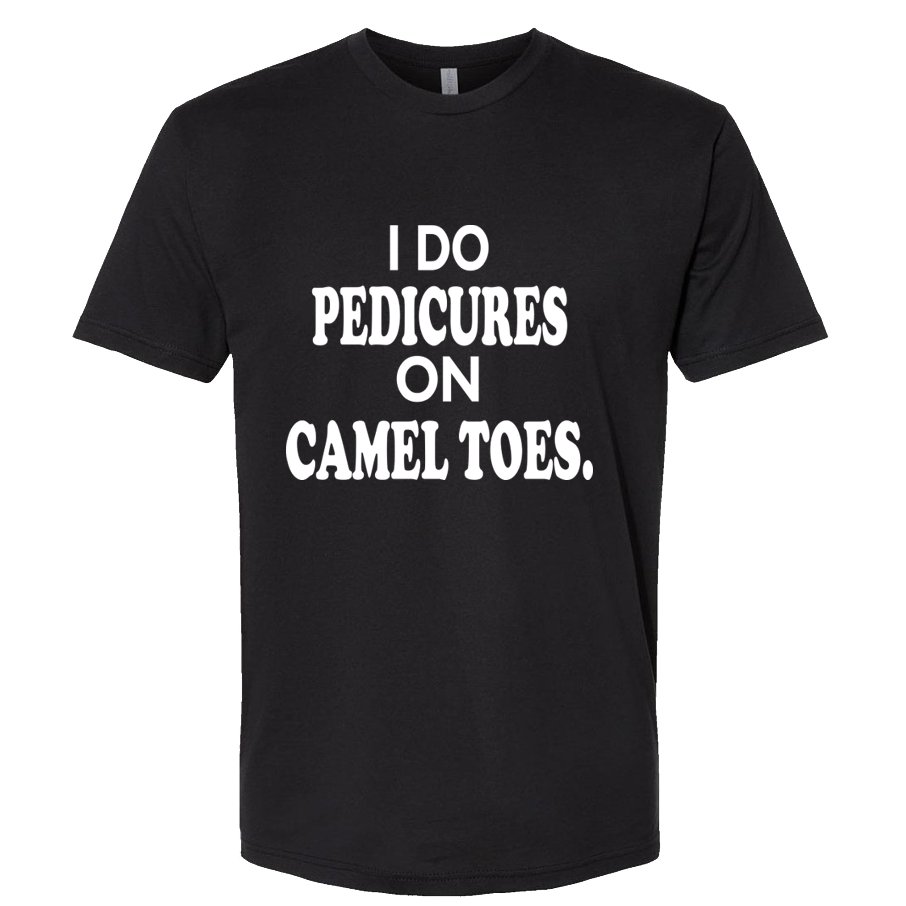 I Do Pedicures On Camel Toes Funny T-shirts Sleevless Hoodies S-3XL