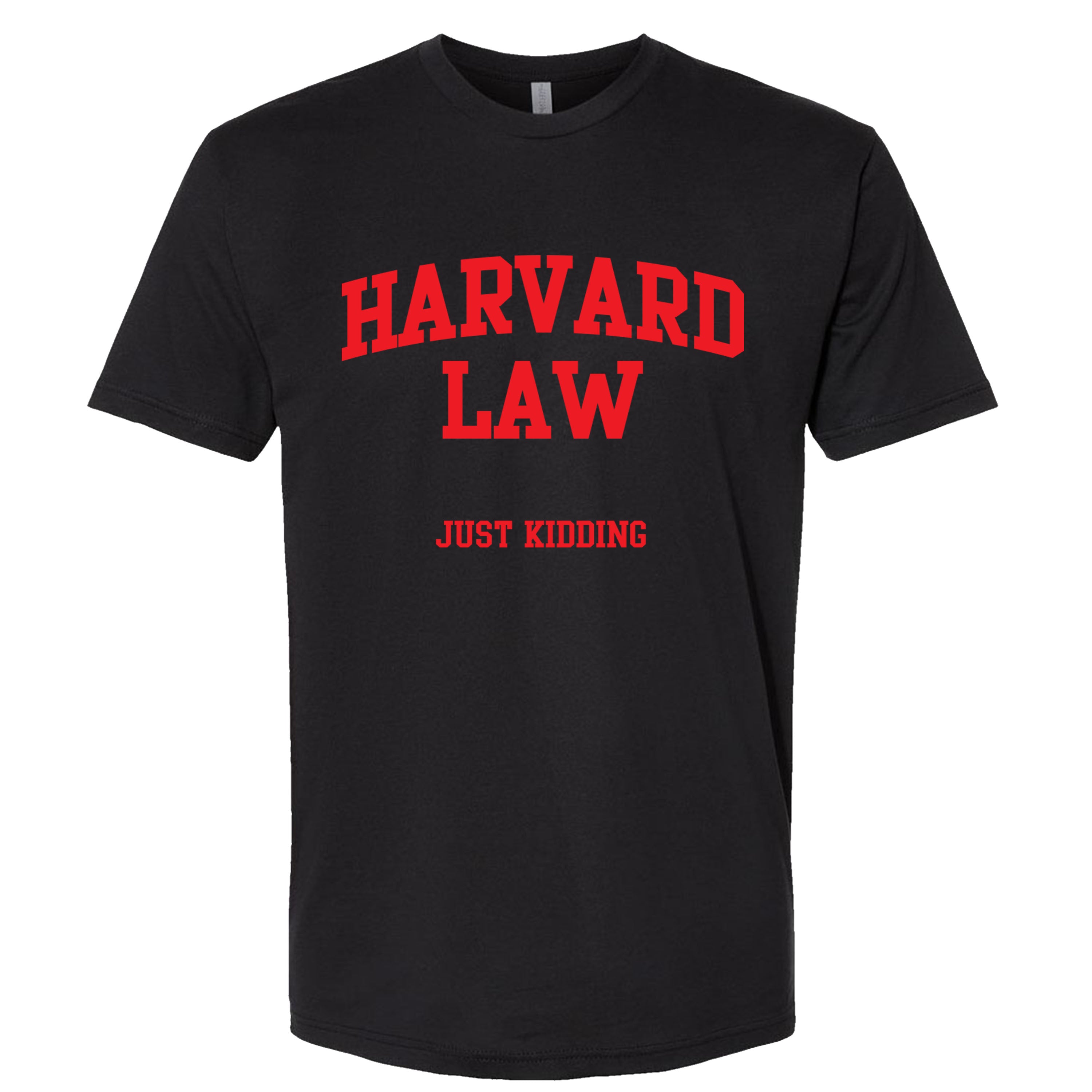 Harvard Law...Just Kidding T-shirts Sleevless Hoodies S-3XL